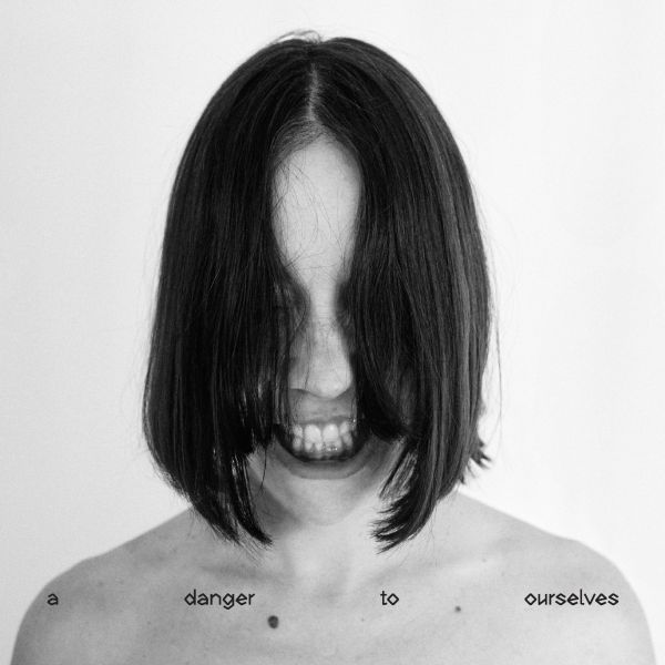 A Danger to Ourselves2