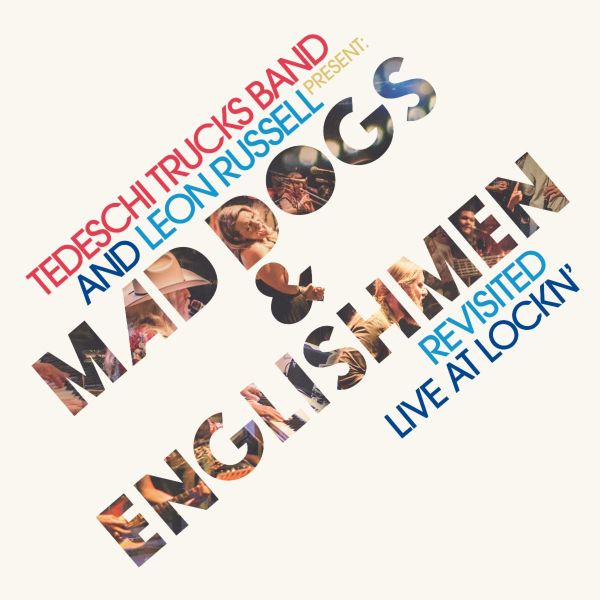 Tedeschi Trucks Band and Leon Russell Present: Mad Dogs & Englishmen Revisited (LIVE AT LOCKN’) 