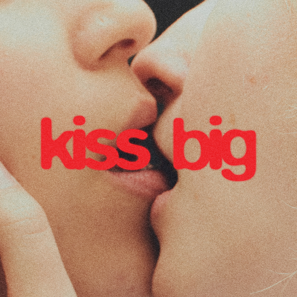 KISS BIG 